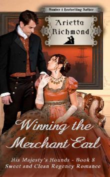 Winning the Merchant Earl: Sweet and Clean Regency Romance (His Majesty's Hounds Book 8)