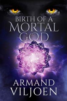 Birth of a Mortal God Birth of a Mortal God