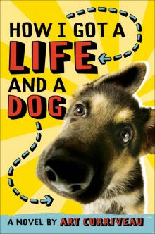 How I Got a Life and a Dog How I Got a Life and a Dog