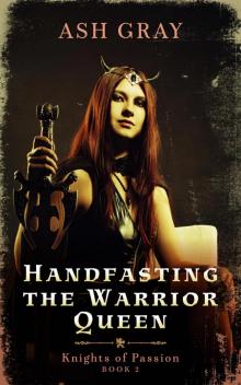 Handfasting the Warrior Queen (Knights of Passion, #2) Handfasting the Warrior Queen (Knights of Passion, #2)