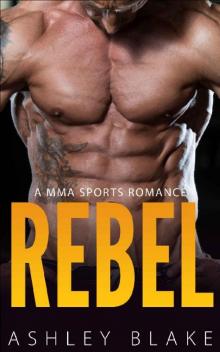 Rebel: A MMA Sports Romance Rebel: A MMA Sports Romance