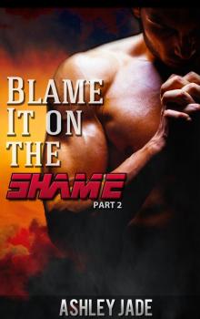 Blame It On The Shame Part 2