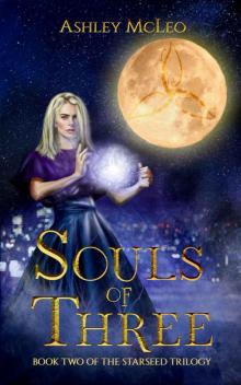 Souls of Three: Book Two of the Starseed Trilogy Souls of Three: Book Two of the Starseed Trilogy