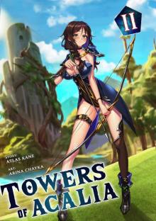 Towers of Acalia: The Reincarnated Core Volume II