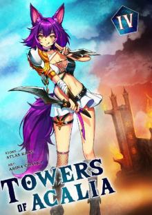 Towers of Acalia: The Reincarnated Core Volume IV