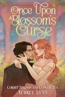 Once Upon a Blossom's Curse : A Sweet and Spicy Gaslamp Romantasy (Corset Strings and Cups of Tea Book 1) Once Upon a Blossom's Curse : A Sweet and Spicy Gaslamp Romantasy (Corset Strings and Cups of Tea Book 1)