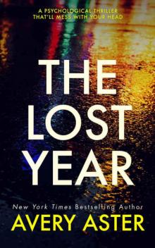 The Lost Year: A Psychological Thriller That'll Mess With Your Head (Piper Adler #2) The Lost Year: A Psychological Thriller That'll Mess With Your Head (Piper Adler #2)