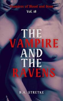 The Vampire and The Ravens: Vampires of Blood and Bones Vol.18