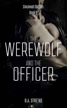 The Werewolf and The Officer: Cincinnati Shifters Book 5