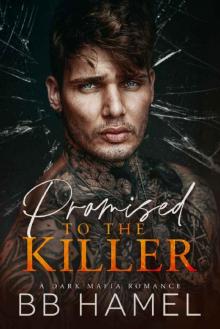 Promised to the Killer: A Dark Mafia Romance
