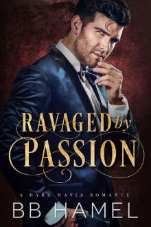 Ravaged by Passion: A Dark Mafia Romance Ravaged by Passion: A Dark Mafia Romance
