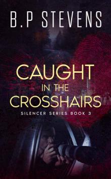 Caught in the Crosshairs: An Unputdownable Crime Thriller (The SIlencer) Caught in the Crosshairs: An Unputdownable Crime Thriller (The SIlencer)