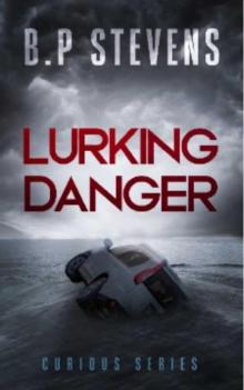 Lurking Danger (Curious Series Book 3)