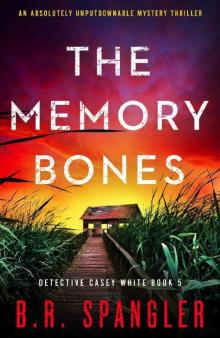 The Memory Bones: An absolutely unputdownable mystery thriller (Detective Casey White Book 5)