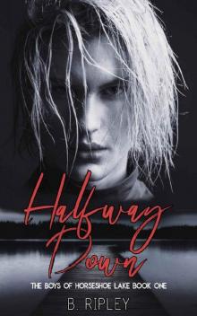 Halfway Down (The Boys of Horseshoe Lake Book 1)