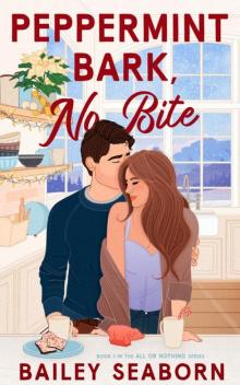 Peppermint Bark, No Bite: Grumpy-sunshine, best friends brother, LGBTQ+ holiday romance (All or Nothing Book 1)