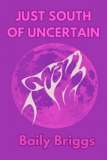 Just South of Uncertain