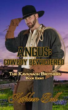 Angus: Cowboy Bewildered: The Kavanagh Brothers Book 8
