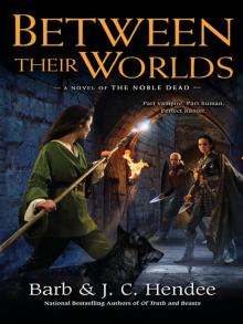 Between Their Worlds_A Novel of the Noble Dead Between Their Worlds_A Novel of the Noble Dead