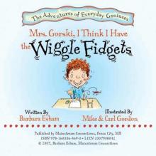Mrs. Gorski, I Think I Have The Wiggle Fidgets (Reading Rockets Recommended, Parents' Choice Award Winner)
