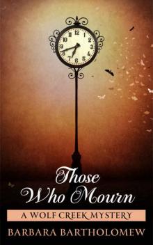 Those Who Mourn: A Wolf Creek Mystery (Wolf Creek Mysteries Book 1)