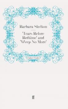 'Tears Before Bedtime' and 'Weep No More' 'Tears Before Bedtime' and 'Weep No More'