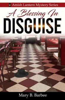 A Blessing in Disguise (Amish Lantern Mystery Series Book 5)