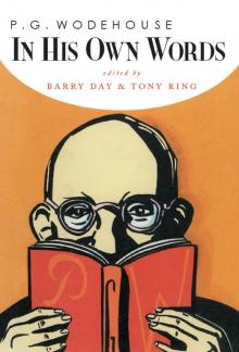 P.G. Wodehouse in his Own Words P.G. Wodehouse in his Own Words