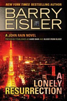 A Lonely Resurrection (Previously Published as Hard Rain and Blood from Blood) (A John Rain Novel Book 2)
