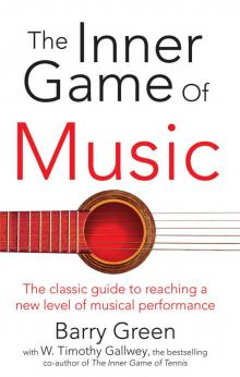 The Inner Game of Music The Inner Game of Music