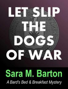 Let Slip the Dogs of War: A Bard's Bed &amp; Breakfast Mystery #1