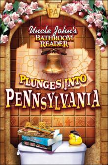 Uncle John's Bathroom Reader Plunges into Pennsylvania Uncle John's Bathroom Reader Plunges into Pennsylvania