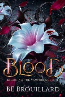 Blood: Becoming the Vampire Queen Blood: Becoming the Vampire Queen