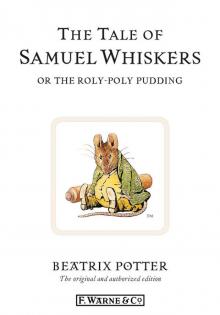 The Tale of Samuel Whiskers or the Roly-Poly Pudding The Tale of Samuel Whiskers or the Roly-Poly Pudding