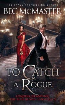 To Catch A Rogue (London Steampunk: The Blue Blood Conspiracy Book 4)
