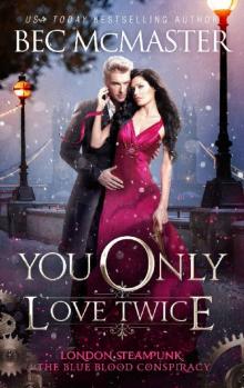 You Only Love Twice (London Steampunk: The Blue Blood Conspiracy Book 3)