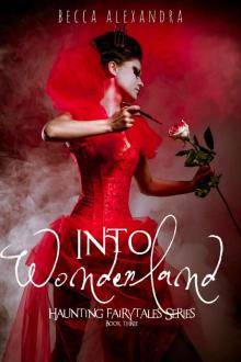 Into Wonderland (Haunting Fairytales Series Book 3)