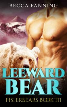 Leeward Bear (BBW Shifter Romance) (Fisherbears Book 3) Leeward Bear (BBW Shifter Romance) (Fisherbears Book 3)