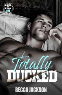 Totally Ducked (Love In Play Book 1)