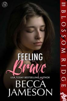 Feeling Brave (Blossom Ridge Book 4)