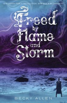 Freed by Flame and Storm Freed by Flame and Storm