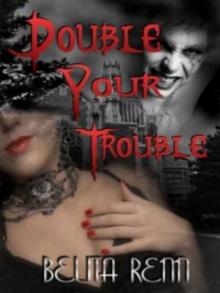 Double Your Trouble