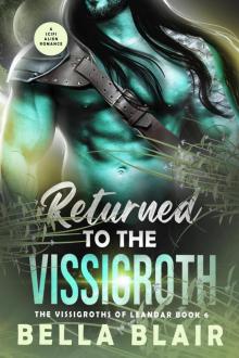 Returned to the Vissigroth: A SciFi Romance (The Vissigroths of Leandar Book 6)