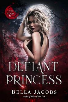 Defiant Princess: A Dark Shifter Romance (Lost Moon University Book 2) Defiant Princess: A Dark Shifter Romance (Lost Moon University Book 2)