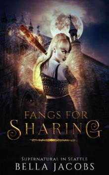 Fangs for Sharing (Supernatural in Seattle #1) Fangs for Sharing (Supernatural in Seattle #1)