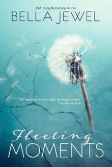 Fleeting Moments Fleeting Moments