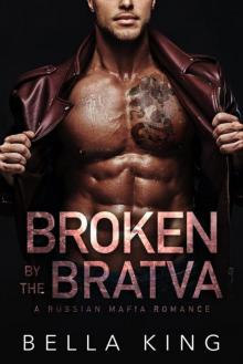Broken by the Bratva: A Russian Mafia Romance