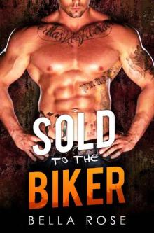 Sold to the Biker: A Dark MC Romance