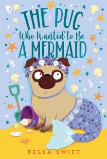 The Pug Who Wanted to Be a Mermaid
