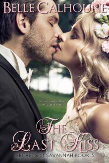 The Last Kiss (Secrets of Savannah Book 3) The Last Kiss (Secrets of Savannah Book 3)